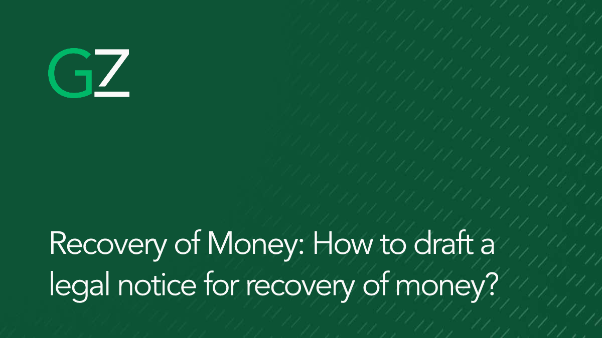 Recovery of Money: How to draft a legal notice for recovery of money?
