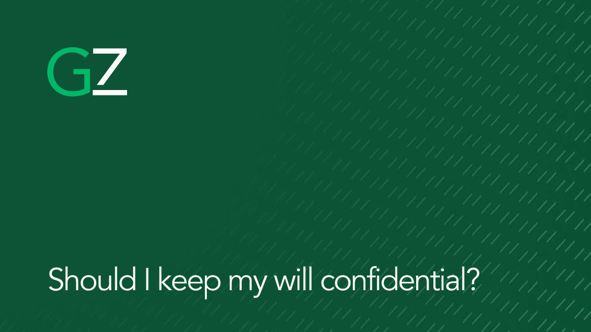 Should I keep my will confidential?